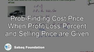 Prob-Finding Cost Price When Profit/Loss Percent and Selling Price are Given
