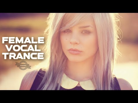 Female Vocal Trance | The Voices Of Angels #34