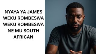 NYAYA YA JAMESWEKU ROMBESWAWEKU ROMBESWA NE MU SOUTH AFRICAN