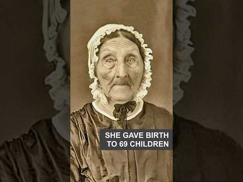 She gave birth to 69 children!
