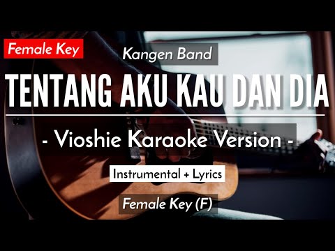 Tentang Aku Kau Dan Dia (Karaoke Akustik) – Kangen Band (Female Key | HQ Audio)