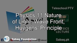 Physics 11 Nature of Light, Wave Front, Huygens' Principle