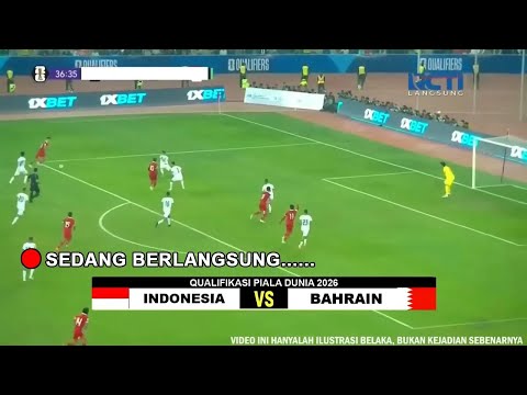 🔴 LIVE LANGSUNG - HASIL AKHIR TIMNAS INDONESIA VS BAHRAIN - Qualifikasi Piala Dunia 2026,
