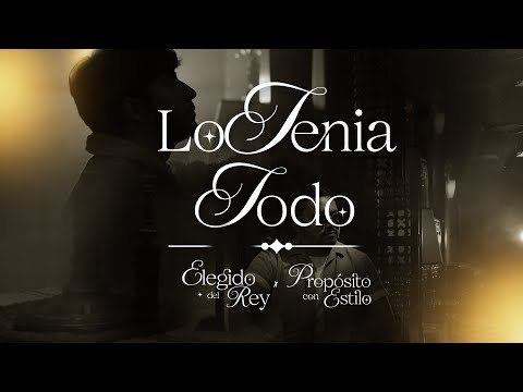 LO TENIA TODO | PROPÓSITO CON ESTILO x ELEGIDO DEL REY | #corridos @GrupoElegidodelrey