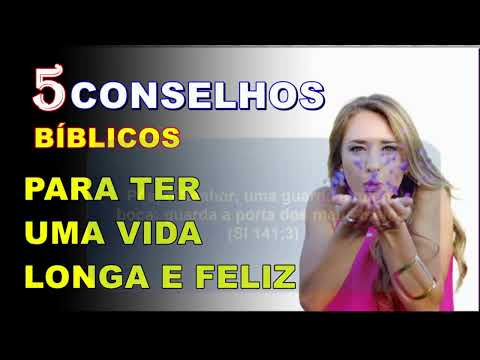 Conselhos para ter a vida prolongada e dias felizes na terra ensinadas na bíblia