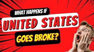 What Happens If United States Goes Broke?