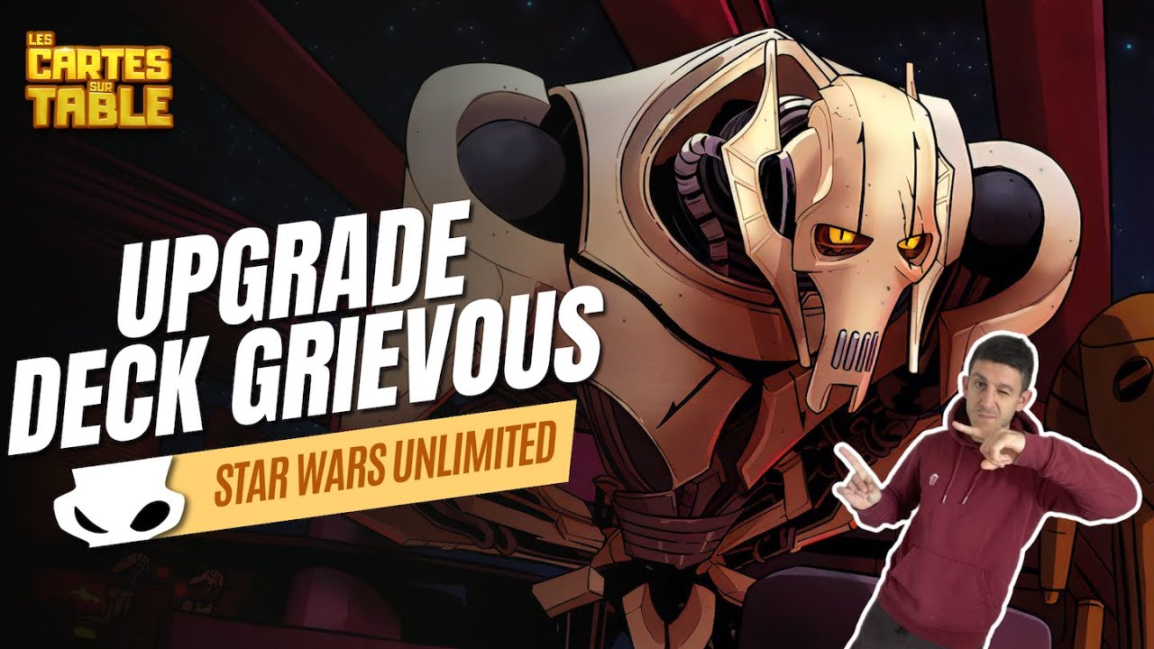 STAR WARS UNLIMITED - AMELIORER SON DECK GRIEVOUS EN 15 CARTES ! - SET 3