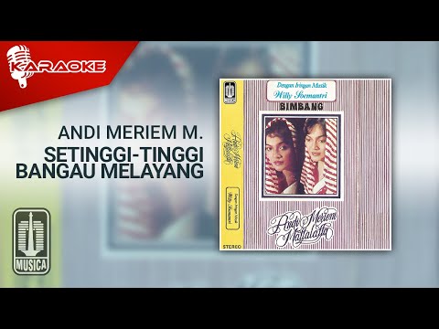 Andi Meriem Mattalatta – Setinggi-Tinggi Bangau Melayang (Official Karaoke Video)