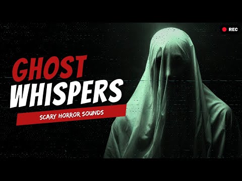 Haunting Ghosts Whispering - Horror Sound Effects 👻👻