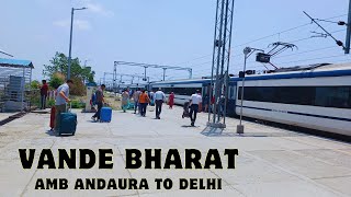 Amb Andaura To New Delhi Vande Bharat Express |Himachal Vande Bharat  Express Execuite Class Journey