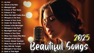Beautiful Songs 2025 🎵 Some beautiful love songs ~ Love Songs and Romantic Songs | New Playlist 2025