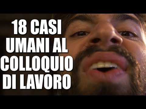 18 CASI UMANI AL COLLOQUIO DI LAVORO