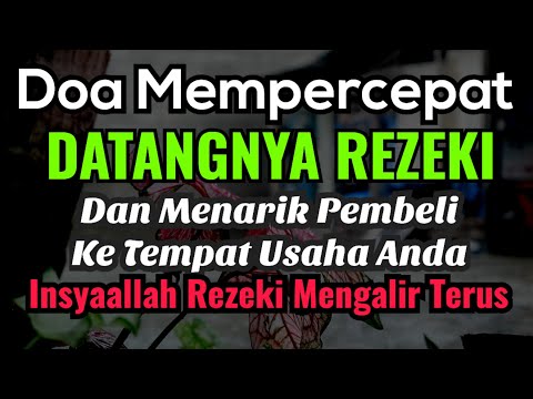 Mempercepat Datangnya Rezeki dan Pembeli Ke Tempat Usaha Anda | Doa Sejuk 2