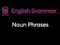 Noun Phrases and Modifiers