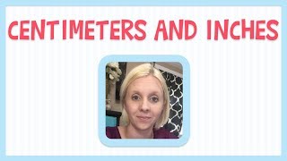 Centimeters and Inches | Measuring Length | Math