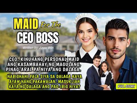 CEO KINUHANG MAID ANG DALAGA AT PINAG-ARAL. IN LOVE PALA ANG CEO SA DALAGA, MASUKLIAN KAYA SIYA NITO