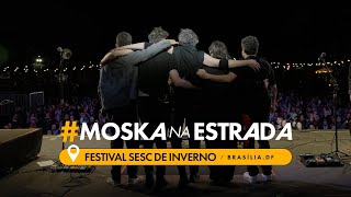 Paulinho Moska - Festival SESC de Inverno - Brasília-DF I #MoskaNaEstrada