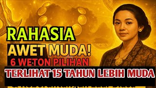 RAHASIA AWET MUDA‼️6 Weton Ini Terlihat 15 Tahun Lebih Muda