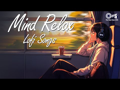 Mind Relax Lofi Songs | Monsoon Songs  | Romantic Hindi Songs | Slowed+Reverb Songs | Jukebox Songs