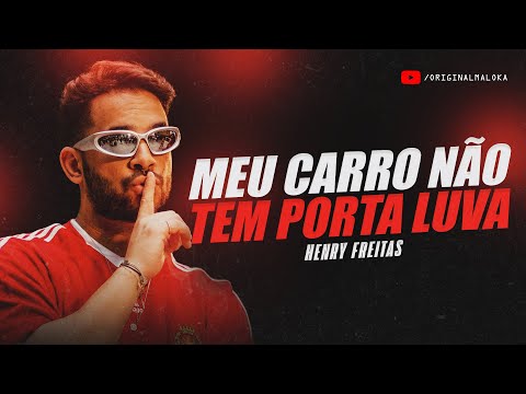 MEU CARRO NÃO TEM PORTA LUVA - Henry Freitas