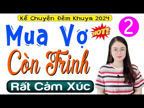 [Tập 2] MUA VỢ CÒN TRINH - Truyện hay việt nam có thật 2024 | Radio Tâm Sự Thầm Kín