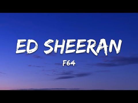 Ed Sheeran - F64 (Lyrics)