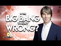 Exploring the Validity of the Big Bang Theory