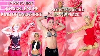 Pink going @Macklemore over Palestine 🇵🇸 comments kind of backfired on her not him...