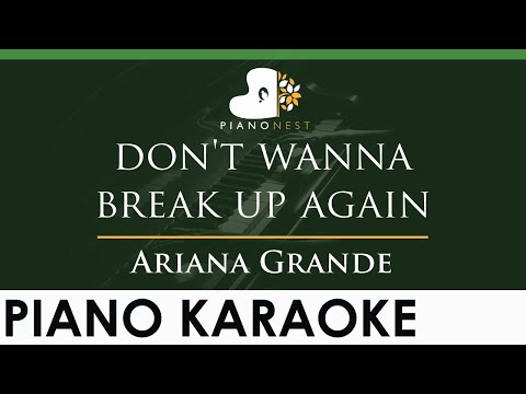 Ariana Grande – don’t wanna break up again – LOWER Key (Piano Karaoke Instrumental)
