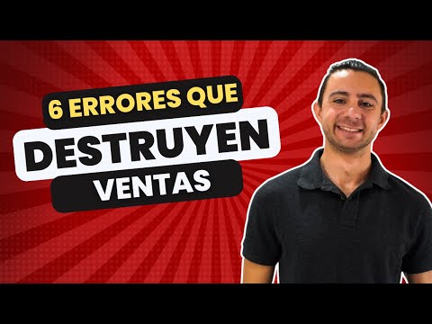 6 Errores que arruinan el 95% de los cierres de ventas (espero que no lo estes cometiendo)