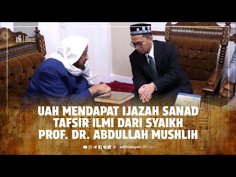 UAH Mendapat Ijazah Sanad Tafsir Ilmi Dari Syaikh Prof. Dr. Abdullah Mushlih