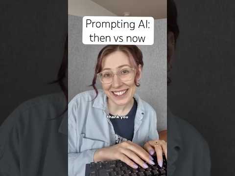 Prompting AI then vs now