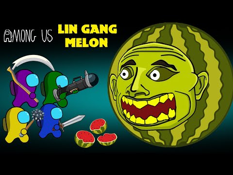 어몽어스 Among Us VS LIN GANG MELON Monster | FUNNY AMONG US ANIMATION