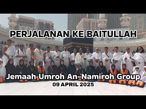 KENANGAN INDAH PERJALANAN JEMAAH UMROH 9 APRIL 2025 PT AN-NAMIROH TRAVELINDO | TL UMROH BAWON
