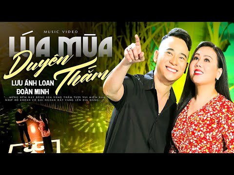 Lúa Mùa Duyên Thắm - Lưu Ánh Loan & Đoàn Minh | Mỗi Lần Nghe Bài Ca Này Lại Thấy Thêm Yêu Đời