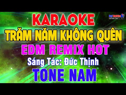 Trăm Năm Không Quên EDM Remix Beat Karaoke Tone Nam Nhạc Sống || Karaoke Đại Nghiệp