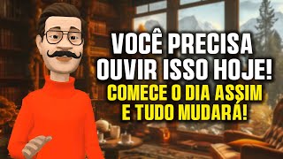 Você precisa Ouvir isso Hoje - Comece o dia Fazendo isso e Tudo mudará - Mensagem de Deus para você