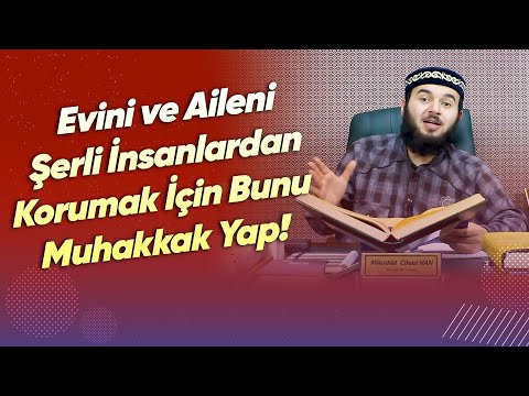 Evini ve Aileni Şerli İnsanlardan Korumak İçin Bunu Muhakkak Yap!- Mücahid Han