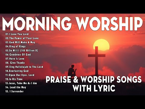 TOP 100 MORNING PRAISE AND WORSHIP SONGS 2025 - 2 HOURS NONSTOP CHRISTIAN SONGS 2025 - WORSHIP SONGS