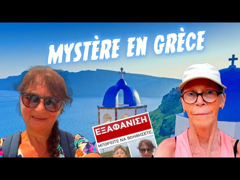 FRANÇAISES DISPARUES EN GRÈCE : UNE ÉNIGME TOTALE