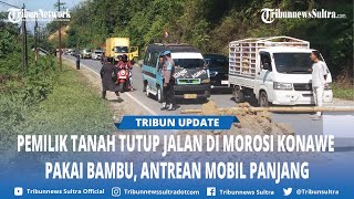 BREAKING NEWS Pemilik Tanah Tutup Jalan di Morosi Konawe, Antrean Mobil Panjang