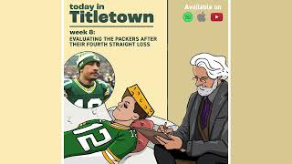 Week 8: Evaluating the Packers after their fourth straight loss | Today in Titletown Packers Podcast