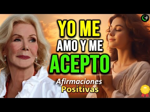 AFIRMACIONES POSITIVAS PARA EL AMOR PROPIO, LA AUTOESTIMA Y LA CONFIANZA – LOUISE HAY Y CONNY MENDEZ