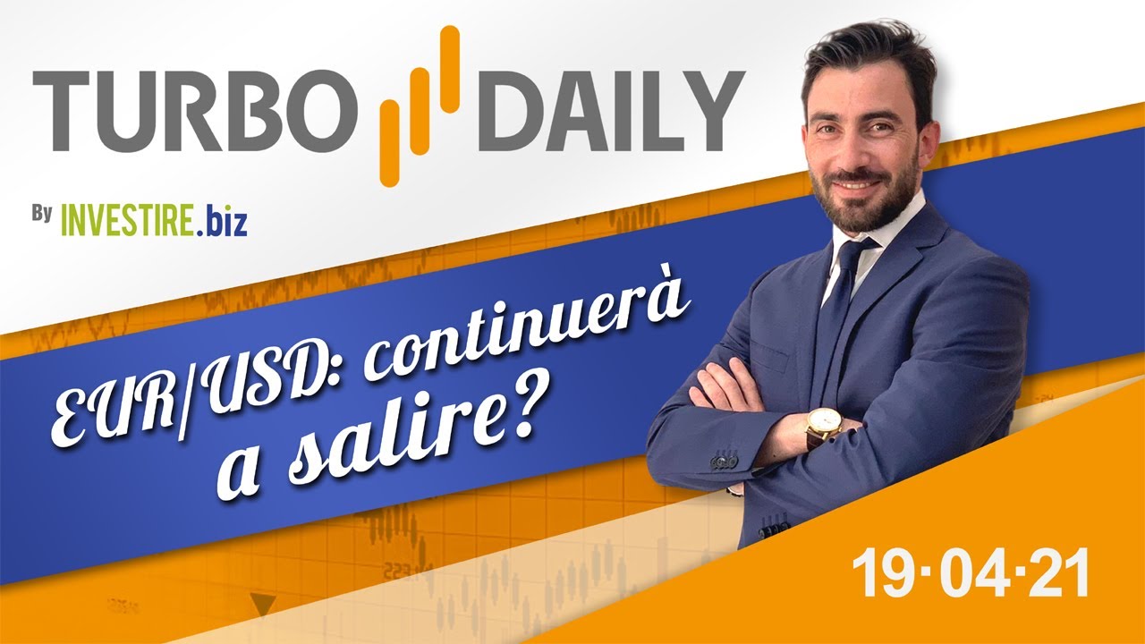 Turbo Daily 19.04.2021 - EUR/USD: continuerà a salire?
