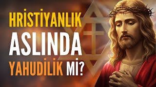İsa Aslında Hristiyan Değil Miydi? - Hristiyanlığın Yahudi Kökleri