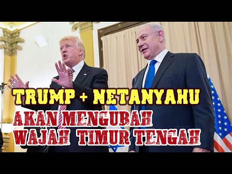 Mengubah ‘Wajah’ TimTeng menjadi 'Seperti Era Raja DAUD dan SALOMO', Netanyahu Gandeng Trump