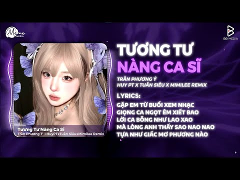 TƯƠNG TƯ NÀNG CA SĨ REMIX (Bản Hot TikTok) - Trần Phương Ý | Gặp Em Từ Buổi Xem Nhạc Hot TikTok 2025