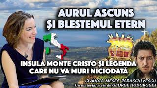 Aurul ascuns și blestemul etern * Insula Monte Cristo și legenda care nu va muri niciodată