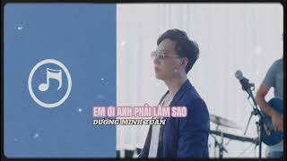 Em ơi anh phải làm sao - Dương Minh Tuấn | bản hot tiktok