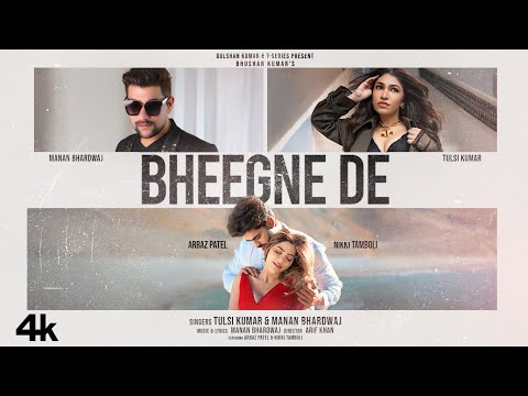 Bheegne De (Video): Tulsi Kumar | Manan Bhardwaj | Feat. Nikki Tamboli &amp; Arbaz Patel | Bhushan Kumar